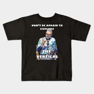 Jeff Goldblum Don't be afraid to Explore the Vertical Kids T-Shirt